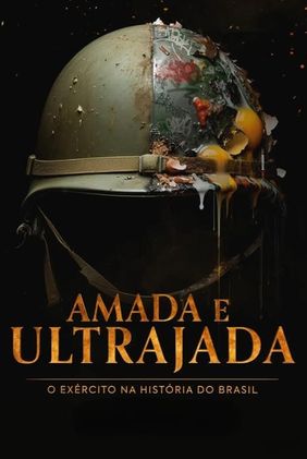 Amada e Ultrajada: O Exército na História do Brasil