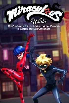 Miraculous World: Xangai – A Lenda de LadyDragon